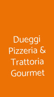 Dueggi Pizzeria Trattoria Gourmet food