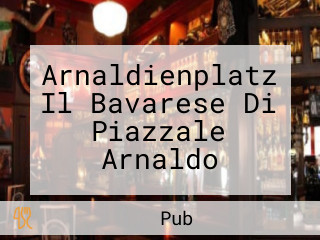 Arnaldienplatz Il Bavarese Di Piazzale Arnaldo