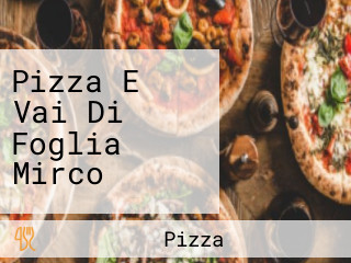 Pizza E Vai Di Foglia Mirco