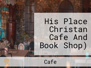 His Place Christan Cafe And Book Shop)