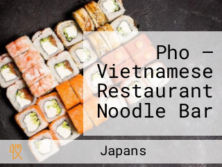 Pho — Vietnamese Restaurant Noodle Bar