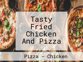 Tasty Fried Chicken And Pizza