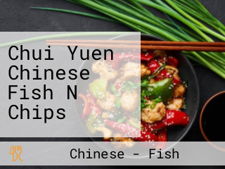 Chui Yuen Chinese Fish N Chips