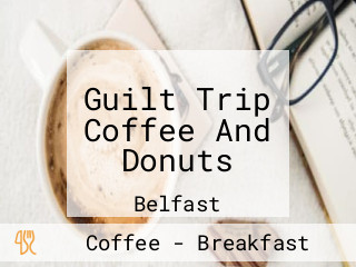 Guilt Trip Coffee And Donuts