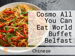 Cosmo All You Can Eat World Buffet Belfast