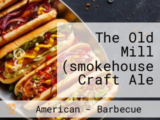 The Old Mill (smokehouse Craft Ale
