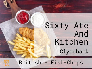 Sixty Ate And Kitchen