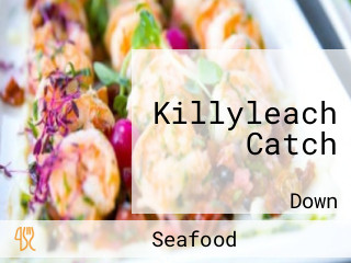 Killyleach Catch