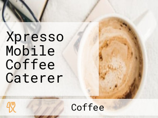 Xpresso Mobile Coffee Caterer