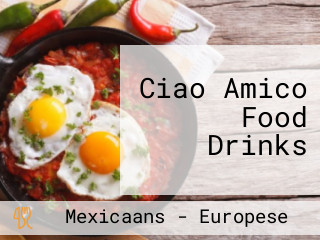 Ciao Amico Food Drinks