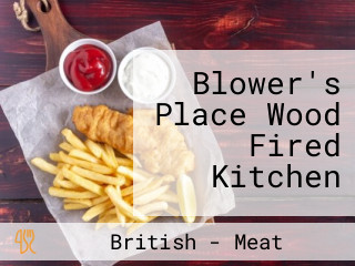 Blower's Place Wood Fired Kitchen