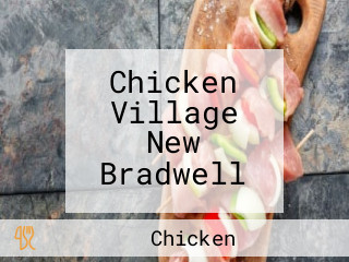 Chicken Village New Bradwell