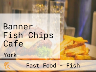 Banner Fish Chips Cafe