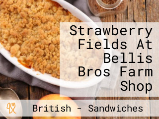 Strawberry Fields At Bellis Bros Farm Shop