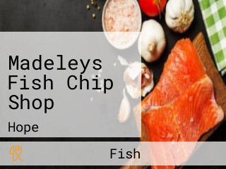 Madeleys Fish Chip Shop