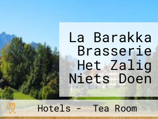 La Barakka Brasserie Het Zalig Niets Doen