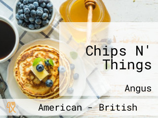 Chips N' Things