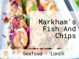 Markham's Fish And Chips