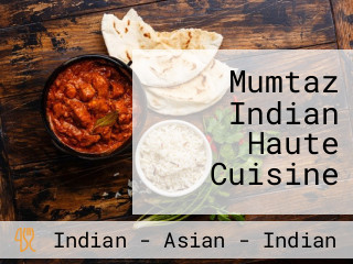 Mumtaz Indian Haute Cuisine