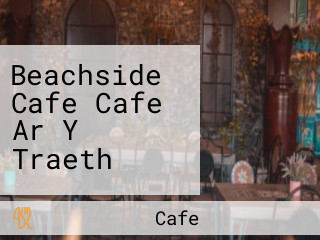 Beachside Cafe Cafe Ar Y Traeth