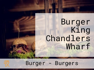 Burger King Chandlers Wharf