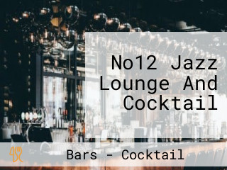 No12 Jazz Lounge And Cocktail