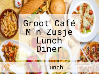 Groot Café M'n Zusje Lunch Diner