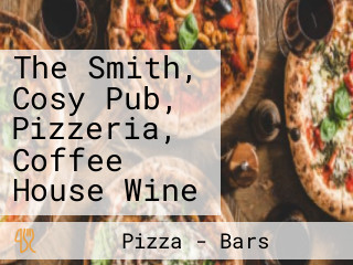 The Smith, Cosy Pub, Pizzeria, Coffee House Wine