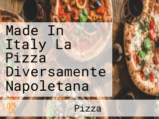 Made In Italy La Pizza Diversamente Napoletana