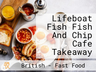 Lifeboat Fish Fish And Chip Cafe Takeaway