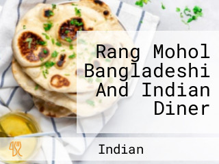 Rang Mohol Bangladeshi And Indian Diner