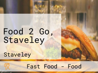 Food 2 Go, Staveley