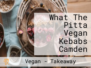 What The Pitta Vegan Kebabs Camden
