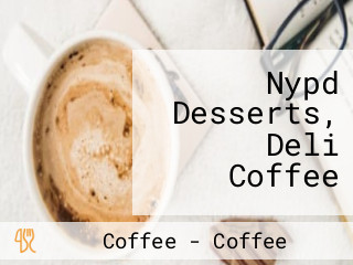 Nypd Desserts, Deli Coffee