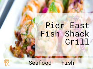 Pier East Fish Shack Grill