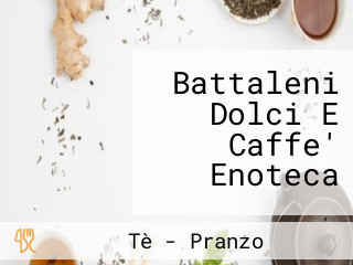 Battaleni Dolci E Caffe' Enoteca
