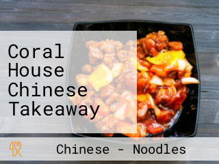 Coral House Chinese Takeaway