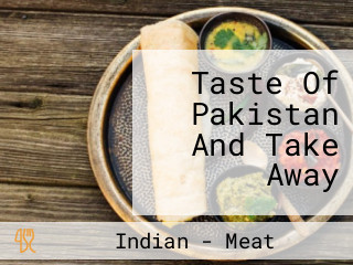 Taste Of Pakistan And Take Away