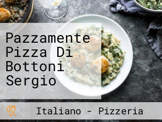 Pazzamente Pizza Di Bottoni Sergio