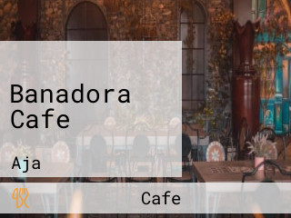 Banadora Cafe