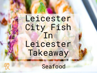 Leicester City Fish In Leicester Takeaway