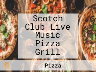 Scotch Club Live Music Pizza Grill