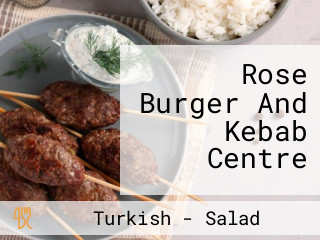 Rose Burger And Kebab Centre