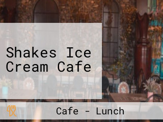 Shakes Ice Cream Cafe