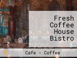 Fresh Coffee House Bistro