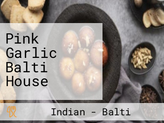 Pink Garlic Balti House