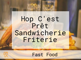 Hop C'est Prêt Sandwicherie Friterie