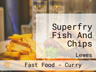 Superfry Fish And Chips