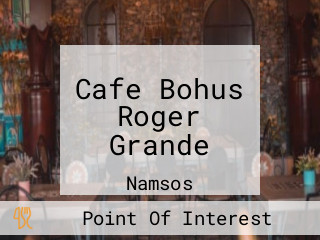 Cafe Bohus Roger Grande