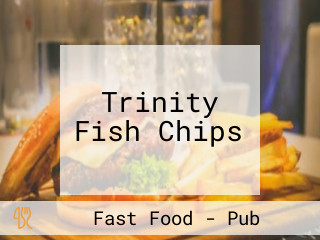 Trinity Fish Chips